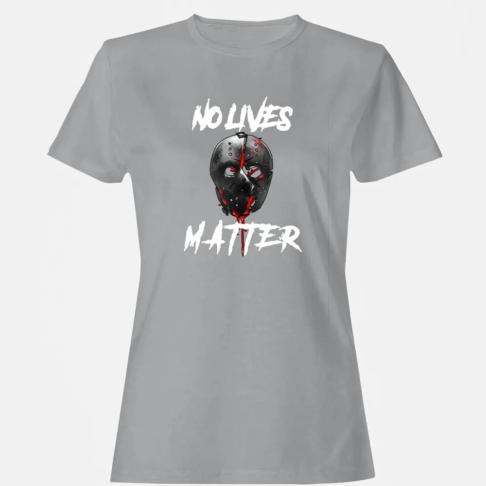 No Lives Matter Gory Horror Quote Women's T-shirt - 15
