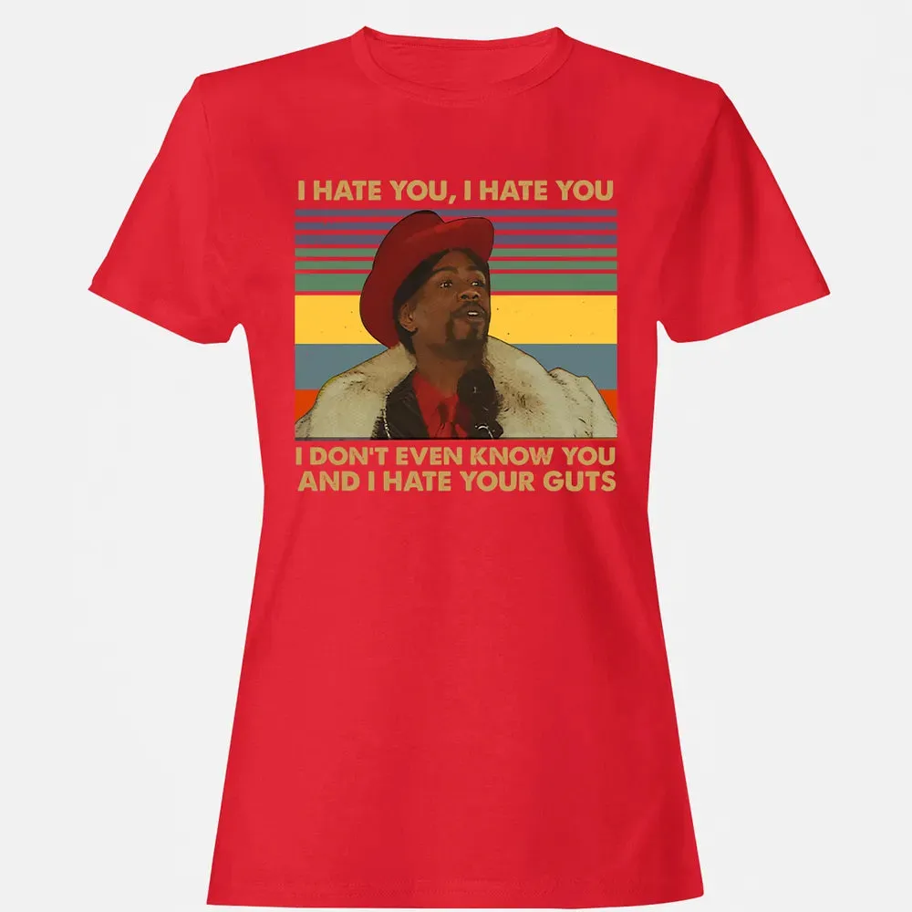 I Hate You I Hate Your Guts Women's T-shirt - 13