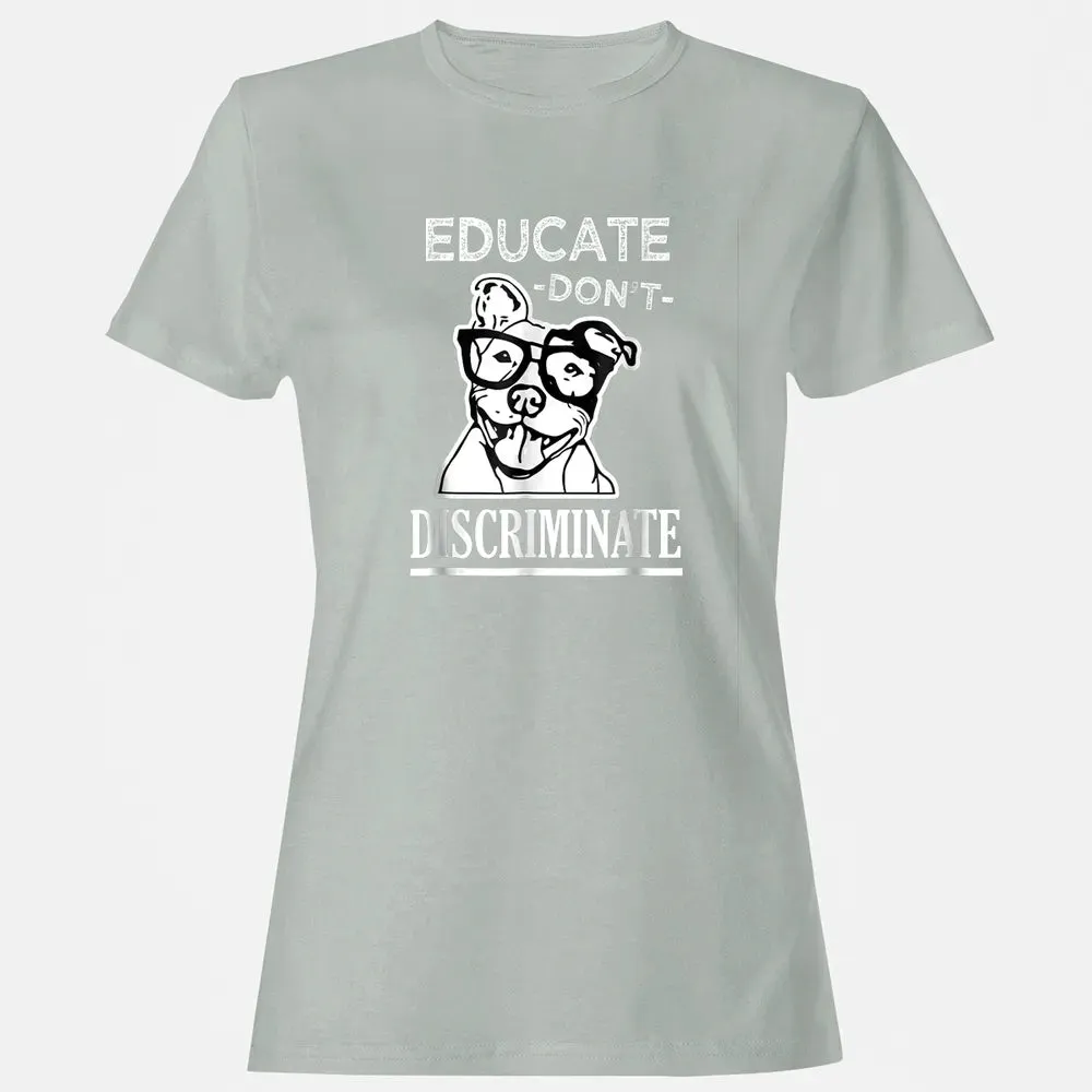 Educate don't Discriminate Pitbull awareness rescue Women's T-shirt - 2