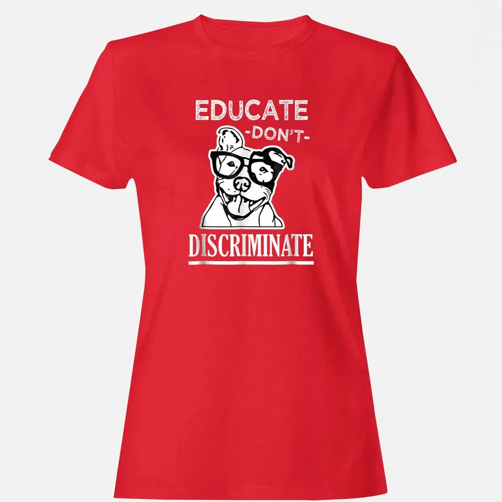 Educate don't Discriminate Pitbull awareness rescue Women's T-shirt - 13