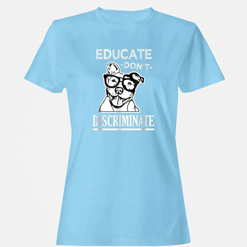Educate don't Discriminate Pitbull awareness rescue Women's T-shirt - 8