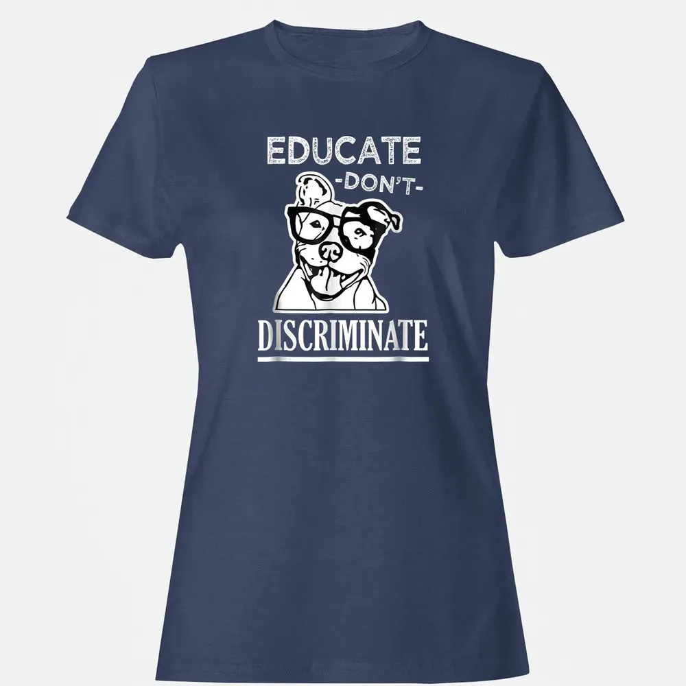 Educate don't Discriminate Pitbull awareness rescue Women's T-shirt - 10