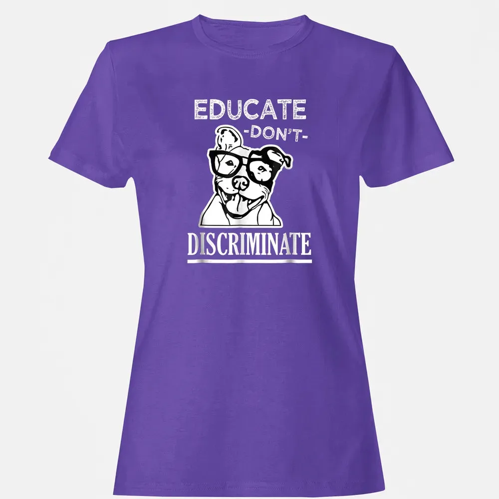 Educate don't Discriminate Pitbull awareness rescue Women's T-shirt - 12