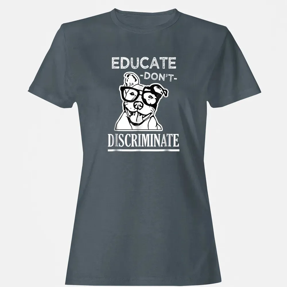 Educate don't Discriminate Pitbull awareness rescue Women's T-shirt - 3