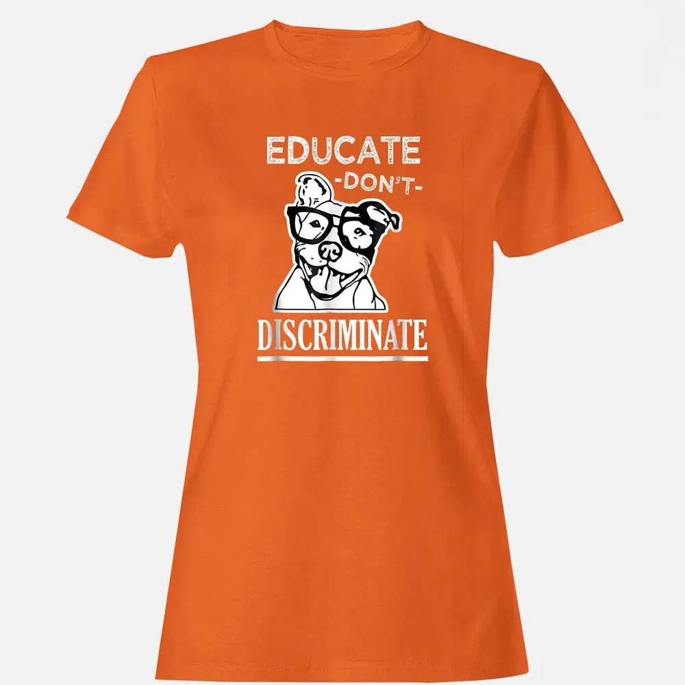 Educate don't Discriminate Pitbull awareness rescue Women's T-shirt - 11