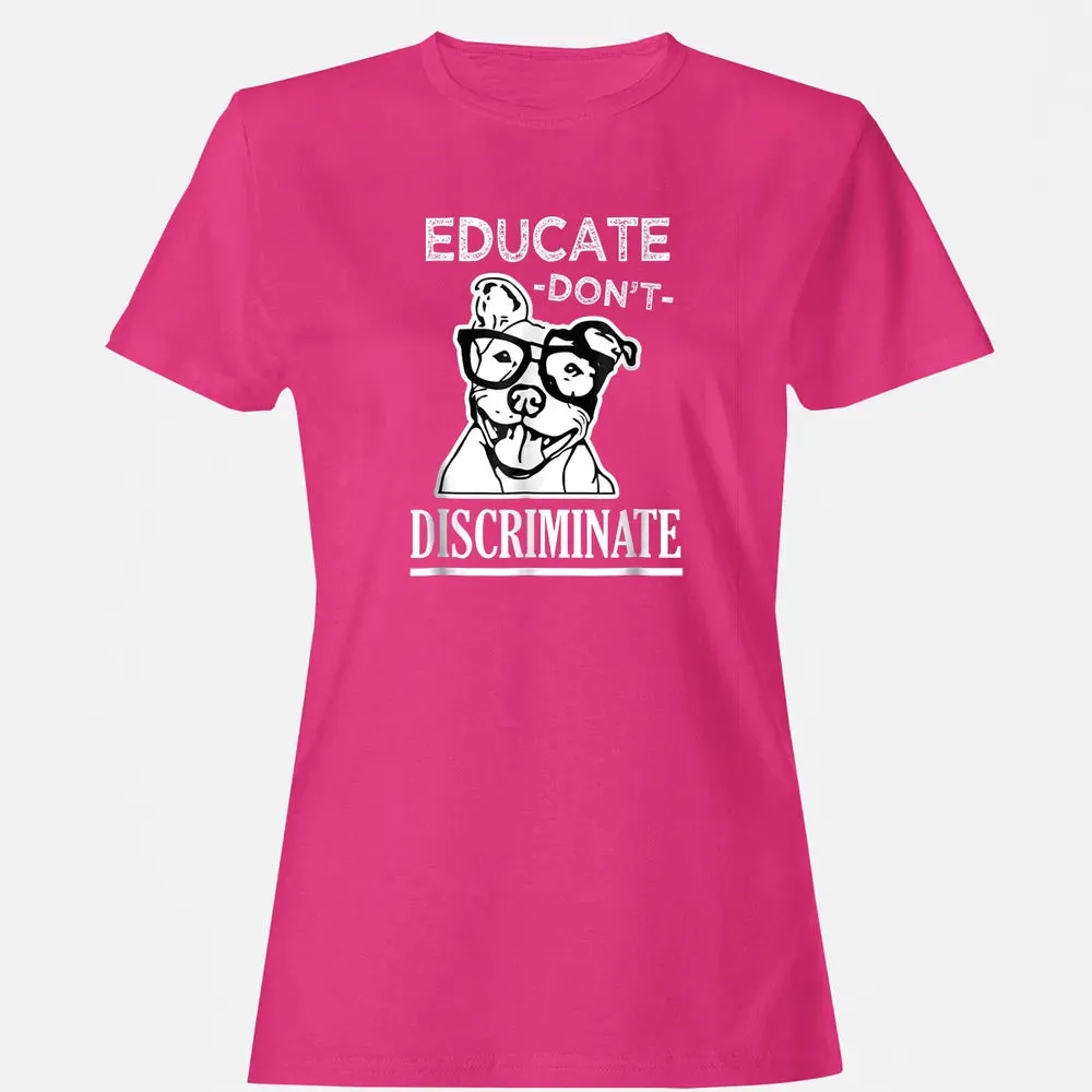 Educate don't Discriminate Pitbull awareness rescue Women's T-shirt - 6