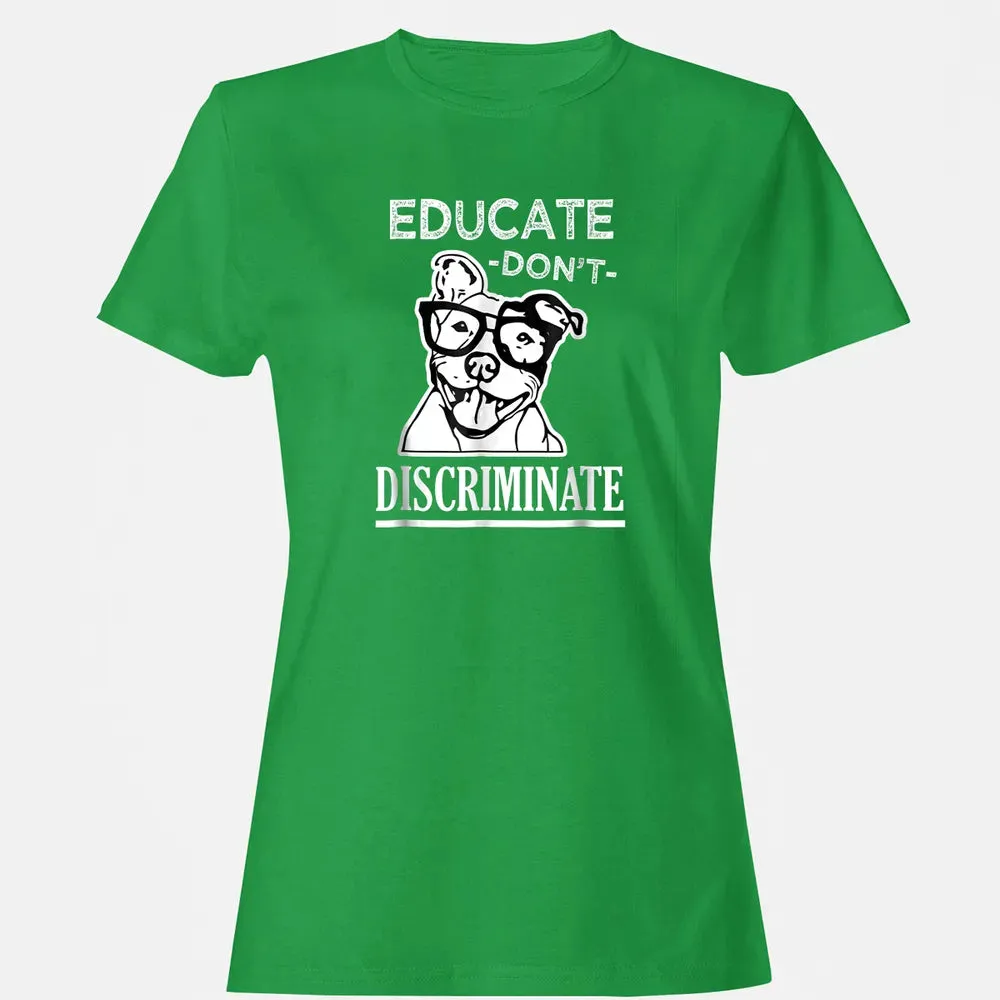 Educate don't Discriminate Pitbull awareness rescue Women's T-shirt - 7