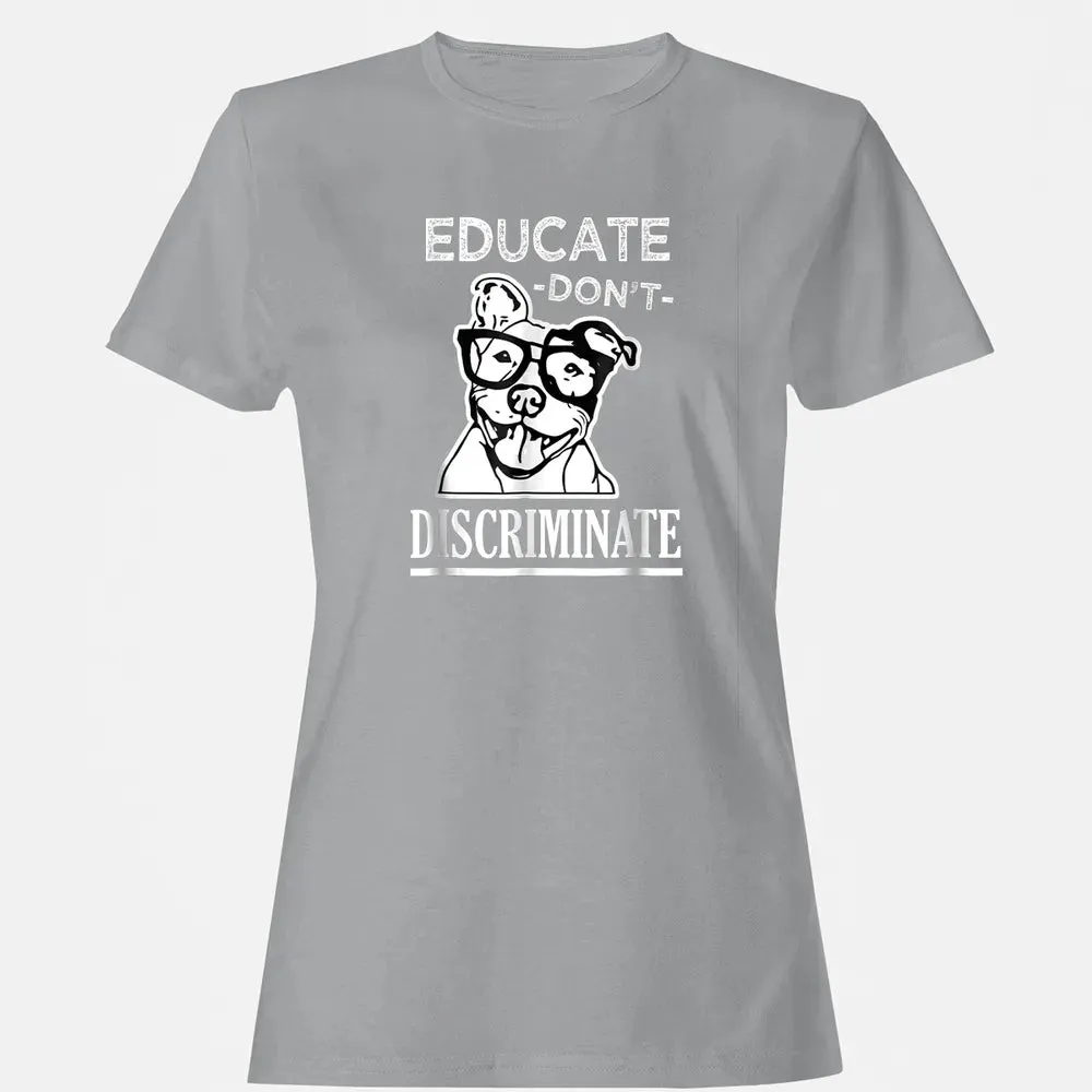 Educate don't Discriminate Pitbull awareness rescue Women's T-shirt - 15