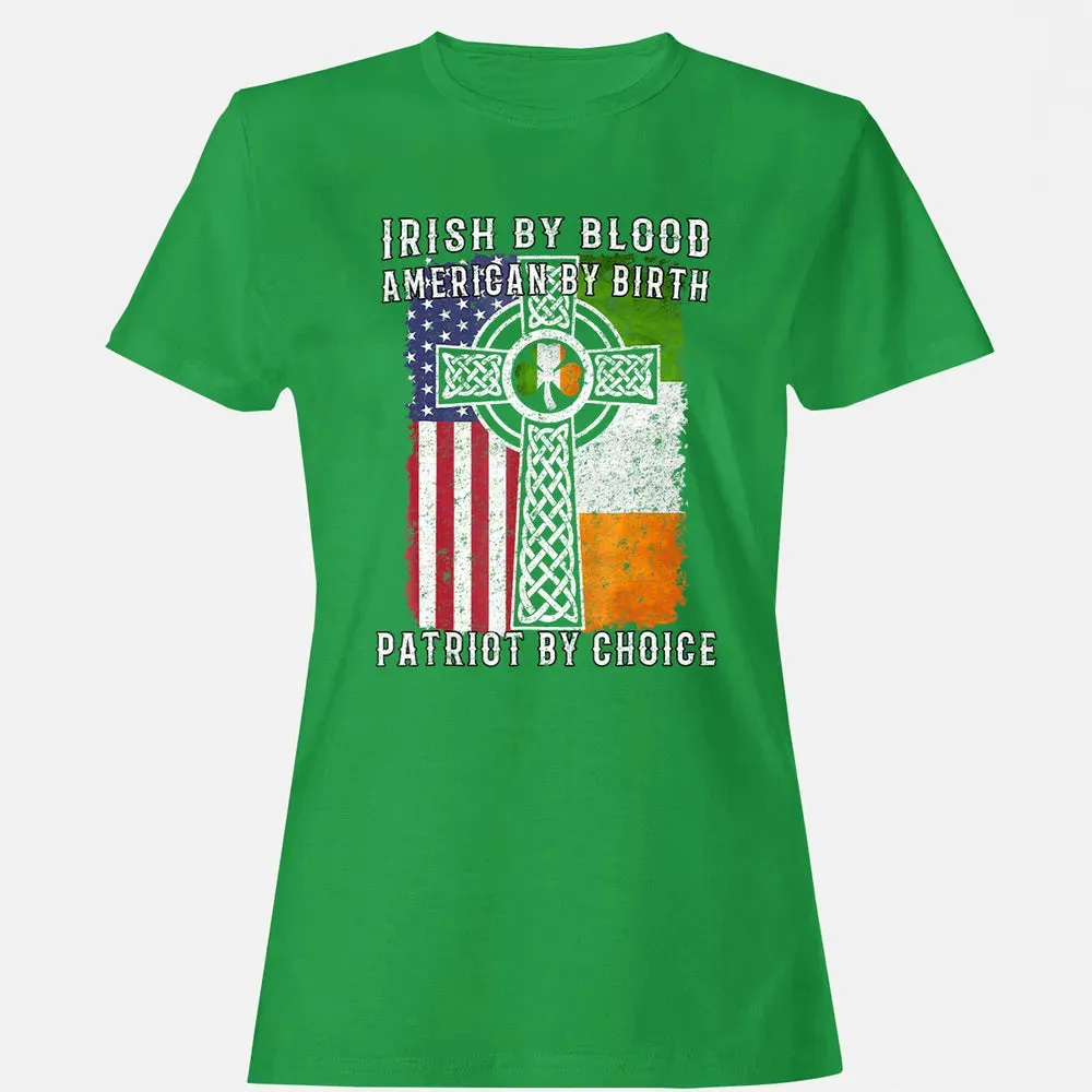 Irish By Blood American By Birth Patriot By Choice Women's T-shirt - 7