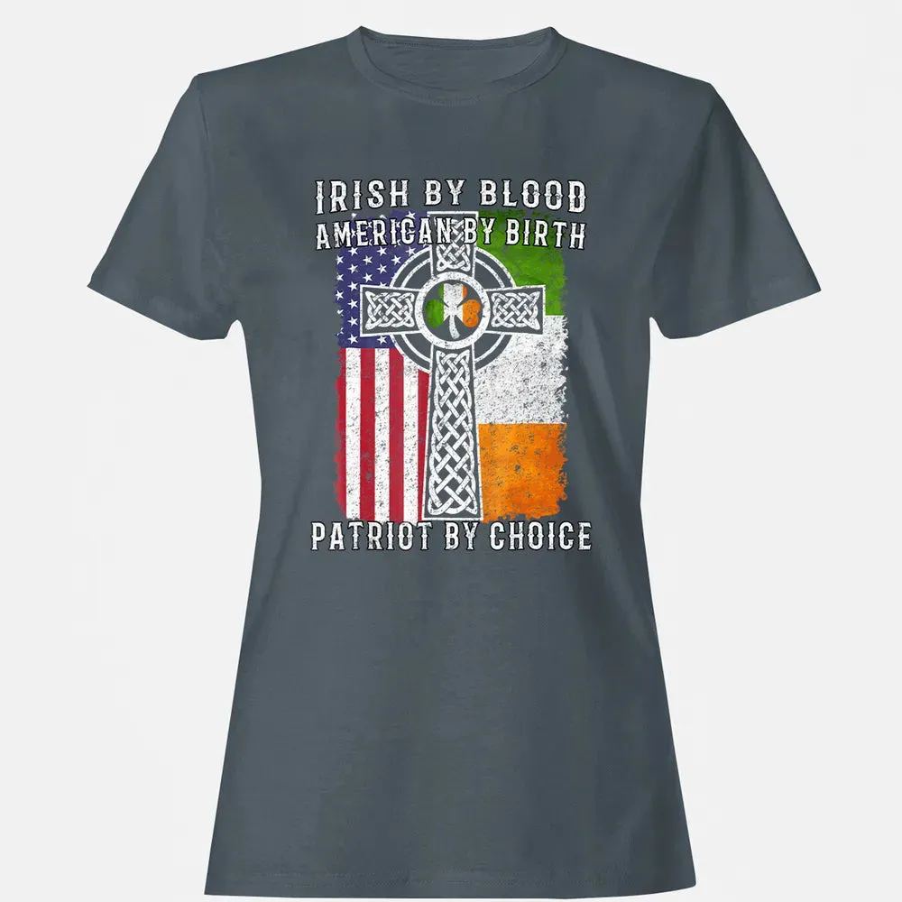 Irish By Blood American By Birth Patriot By Choice Women's T-shirt - 3