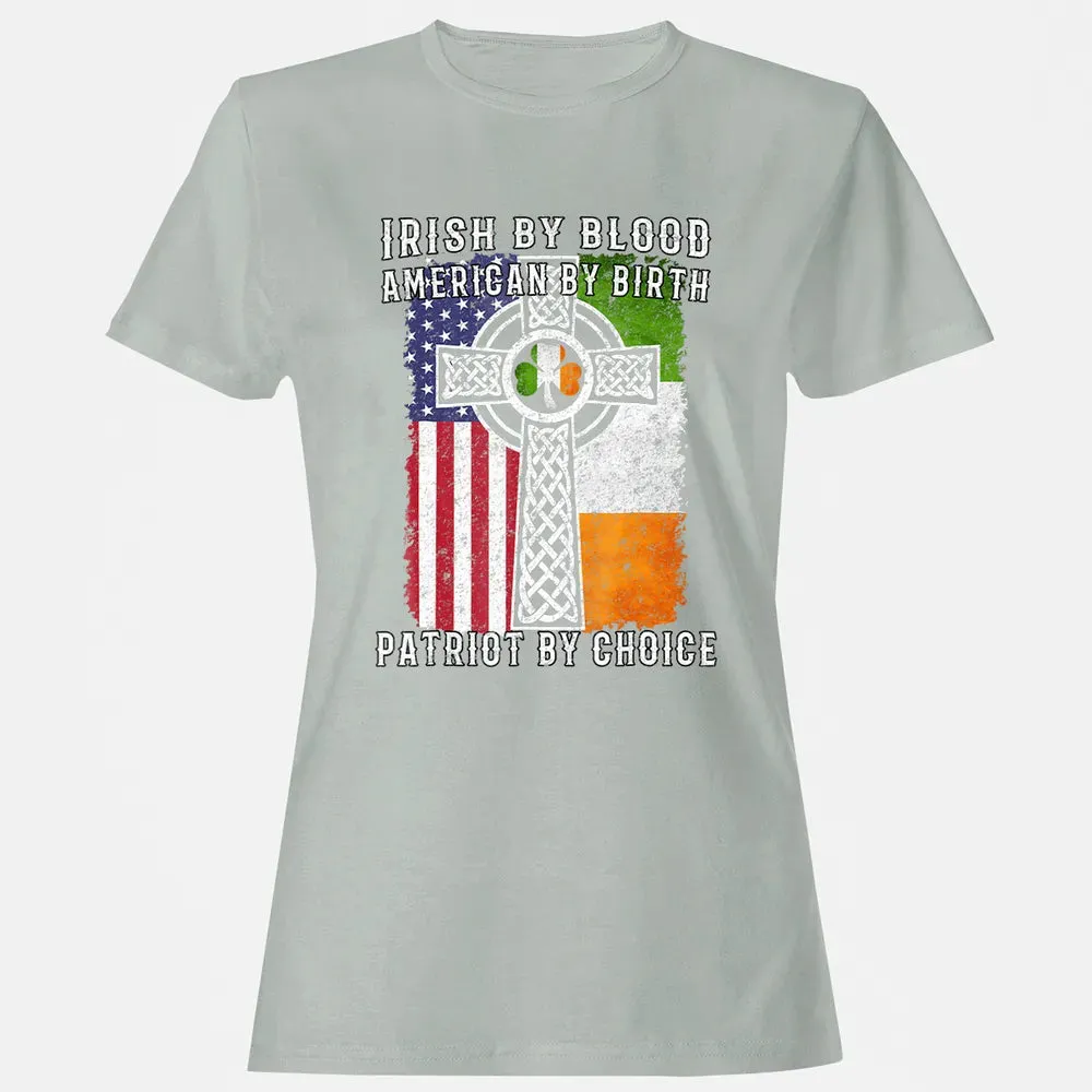 Irish By Blood American By Birth Patriot By Choice Women's T-shirt - 2