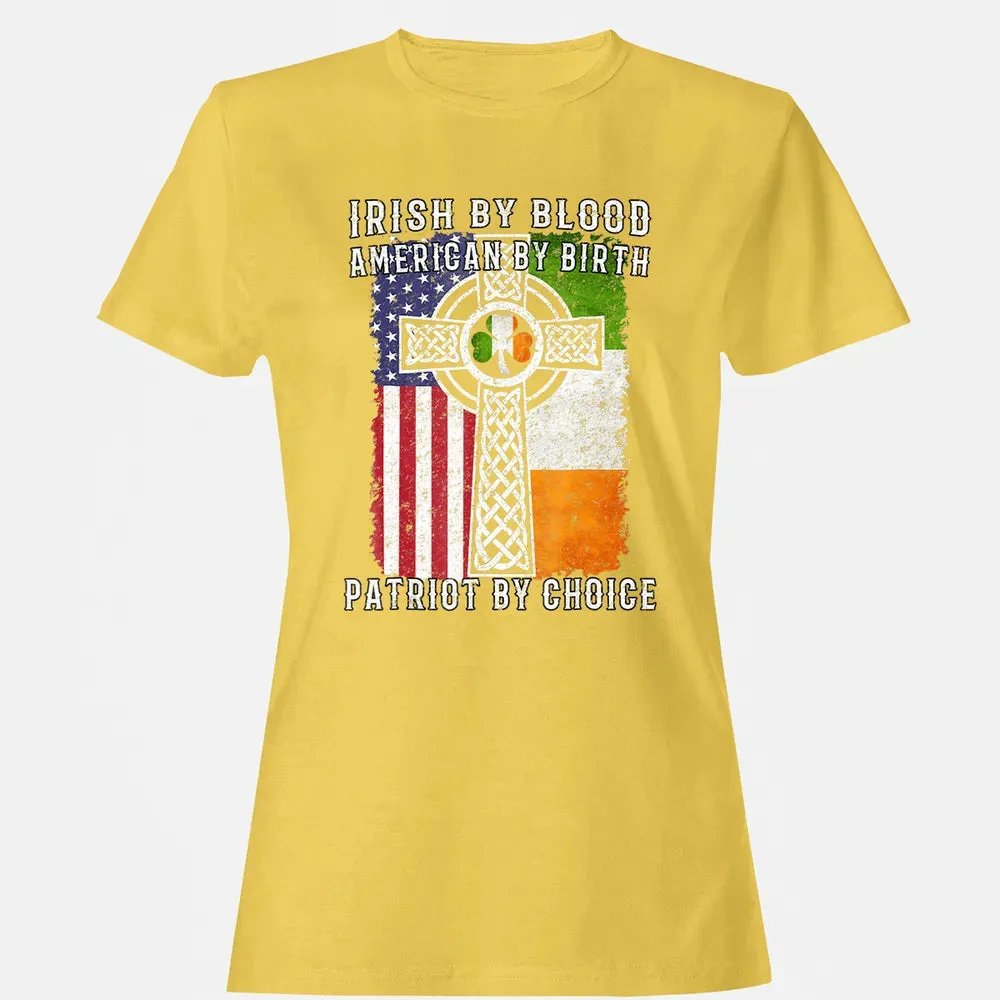 Irish By Blood American By Birth Patriot By Choice Women's T-shirt - 4