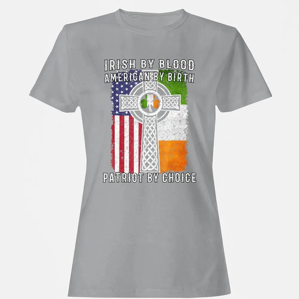 Irish By Blood American By Birth Patriot By Choice Women's T-shirt - 15