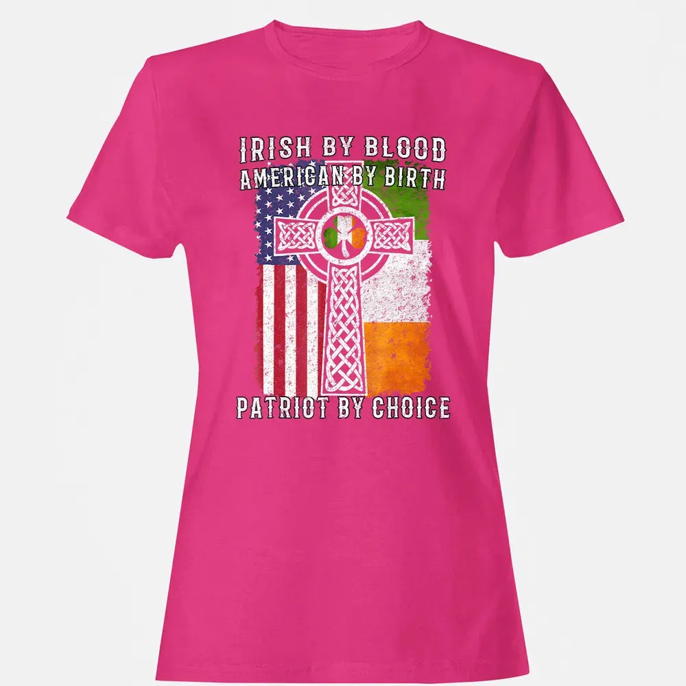 Irish By Blood American By Birth Patriot By Choice Women's T-shirt - 6