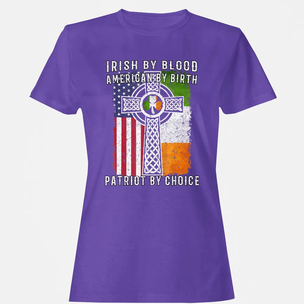 Irish By Blood American By Birth Patriot By Choice Women's T-shirt - 12