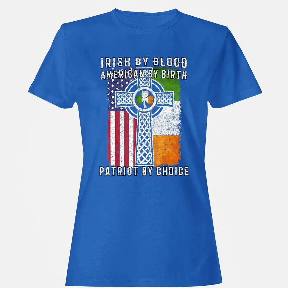 Irish By Blood American By Birth Patriot By Choice Women's T-shirt - 14