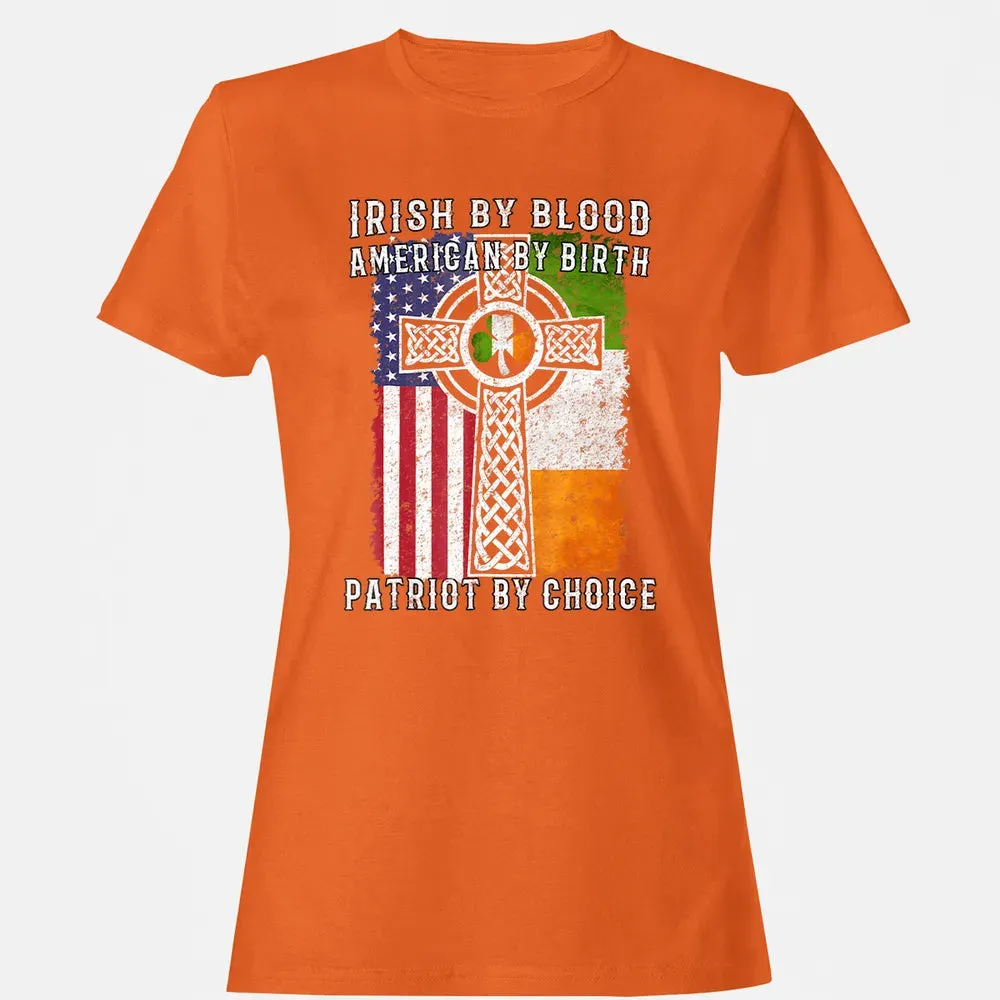 Irish By Blood American By Birth Patriot By Choice Women's T-shirt - 11