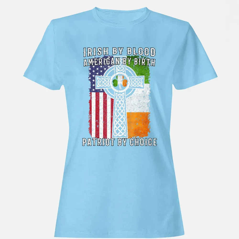 Irish By Blood American By Birth Patriot By Choice Women's T-shirt - 8