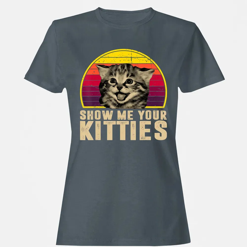 Show Me Your Kitties Funny Kitten Cat Lover Retro Vintage Women's T-shirt - 3