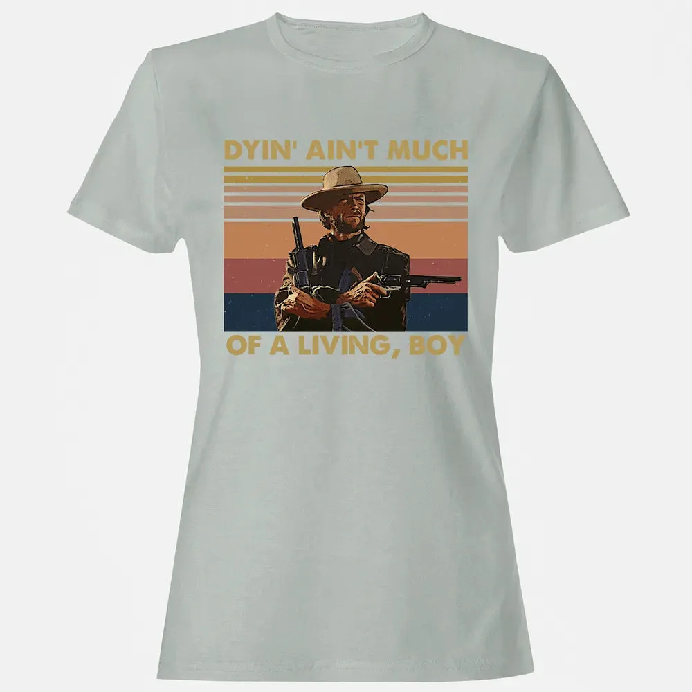 Dyin' ain't much of a living, boy Women's T-shirt - 2