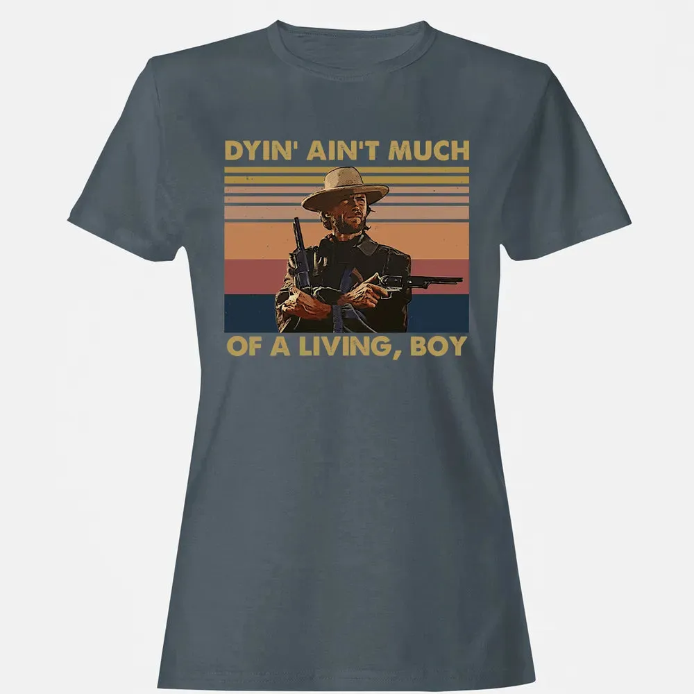 Dyin' ain't much of a living, boy Women's T-shirt - 3