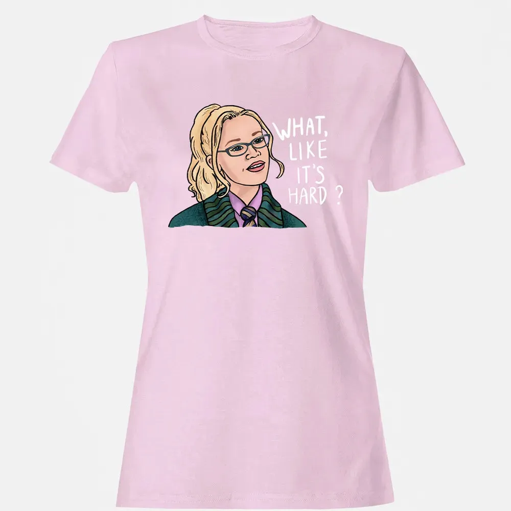 What, Like It's Hard? Women's T-shirt - 9