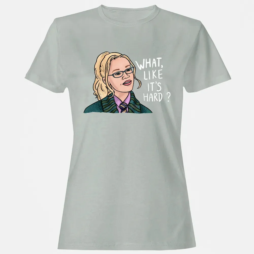 What, Like It's Hard? Women's T-shirt - 2