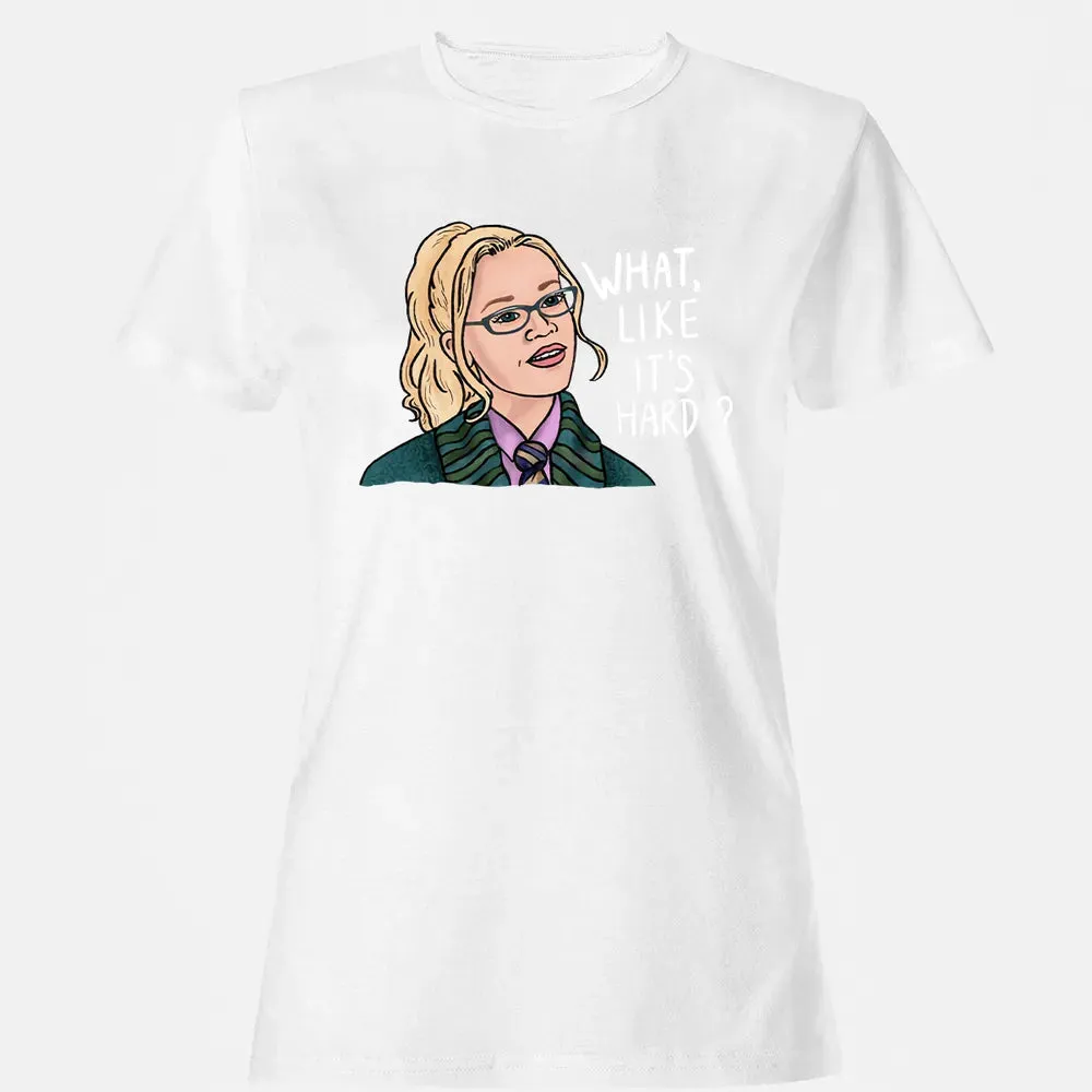 What, Like It's Hard? Women's T-shirt - 16