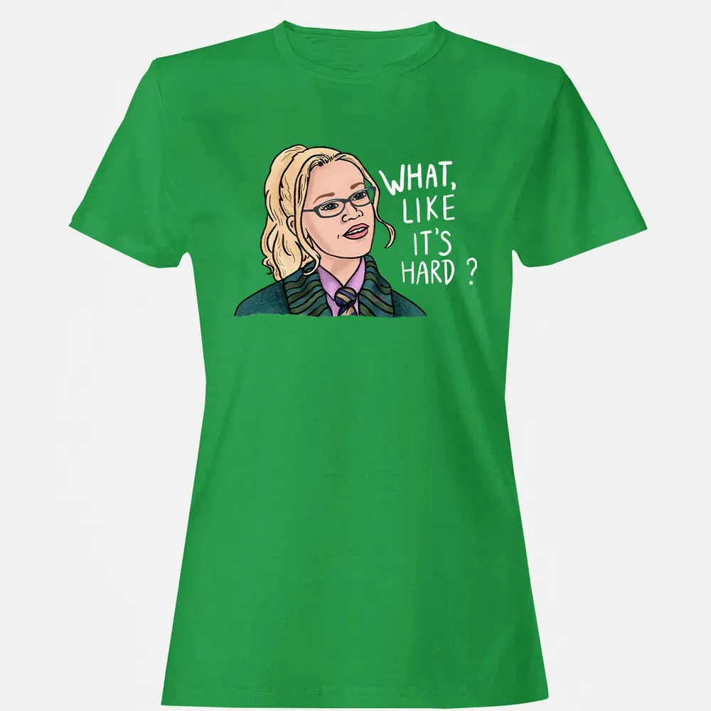 What, Like It's Hard? Women's T-shirt - 7