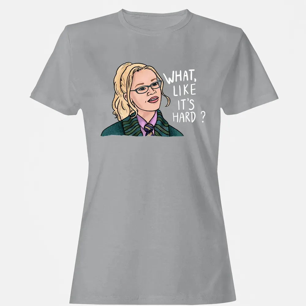What, Like It's Hard? Women's T-shirt - 15