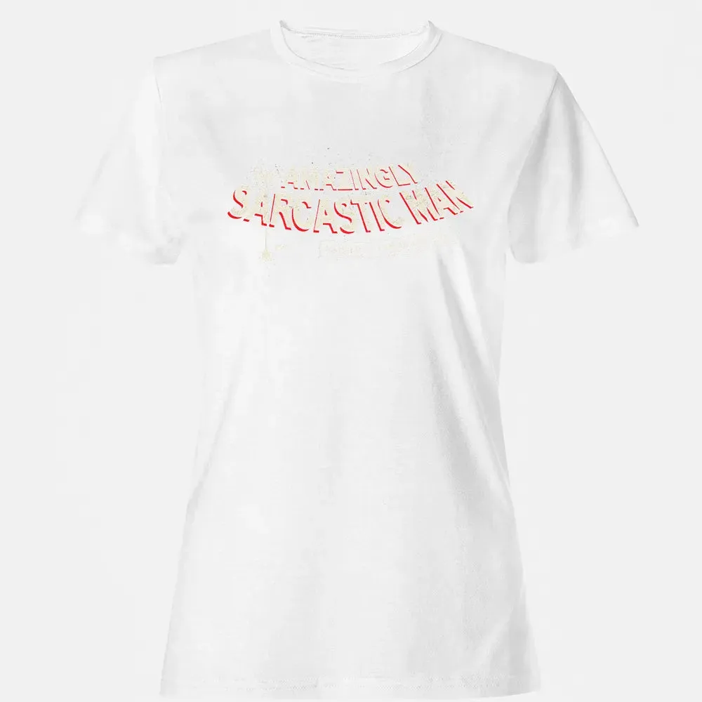 The Amazingly Sarcastic Man Women's T-shirt - 16