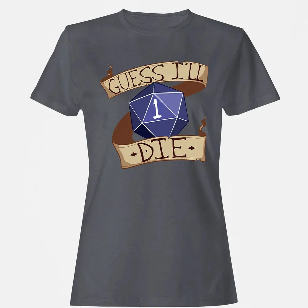 Guess I ll Die Women's T-shirt - 5