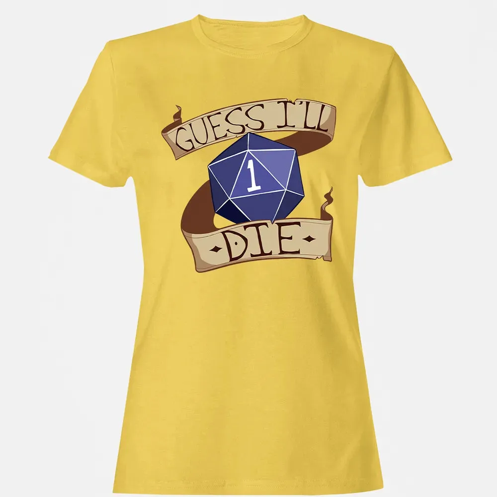 Guess I ll Die Women's T-shirt - 4