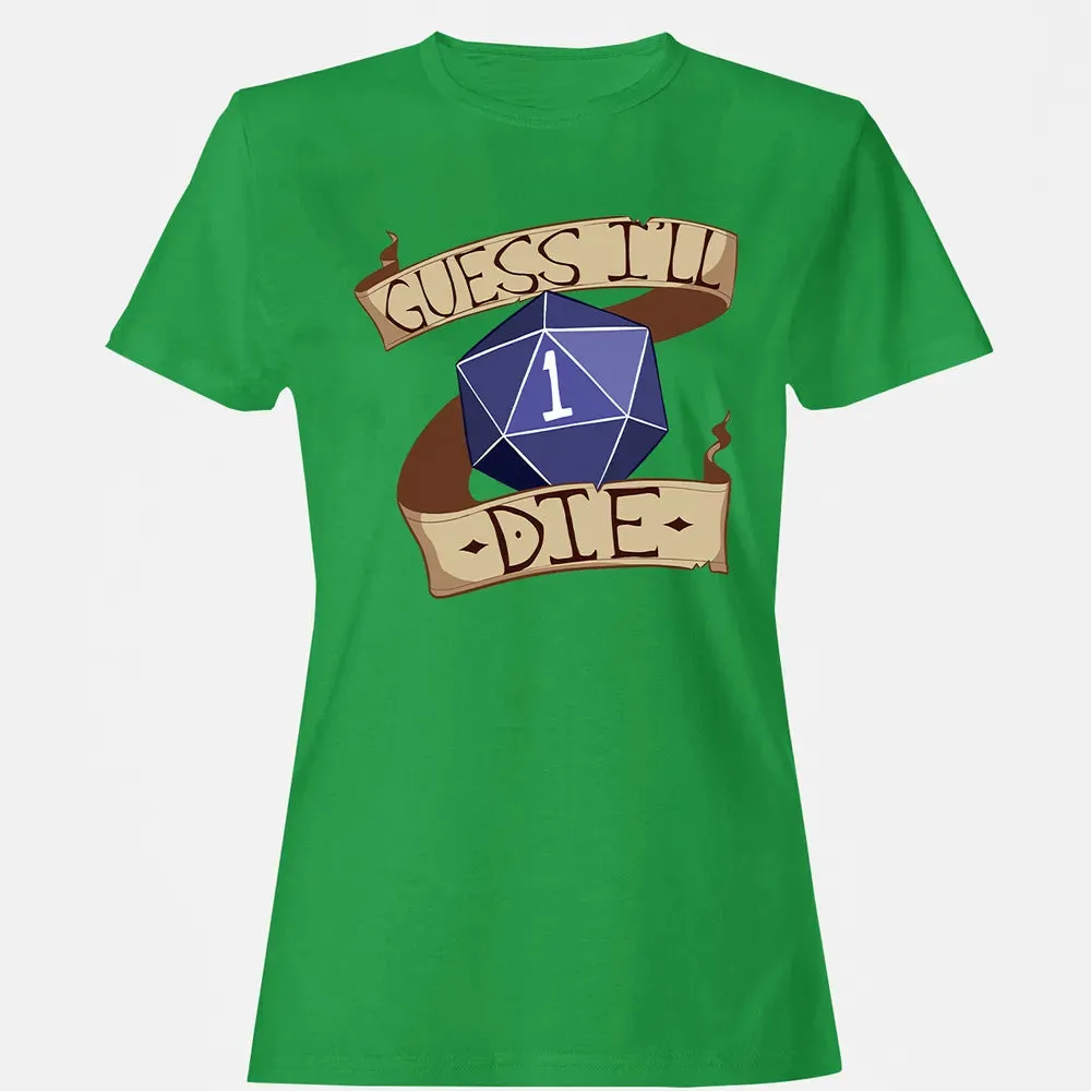 Guess I ll Die Women's T-shirt - 7