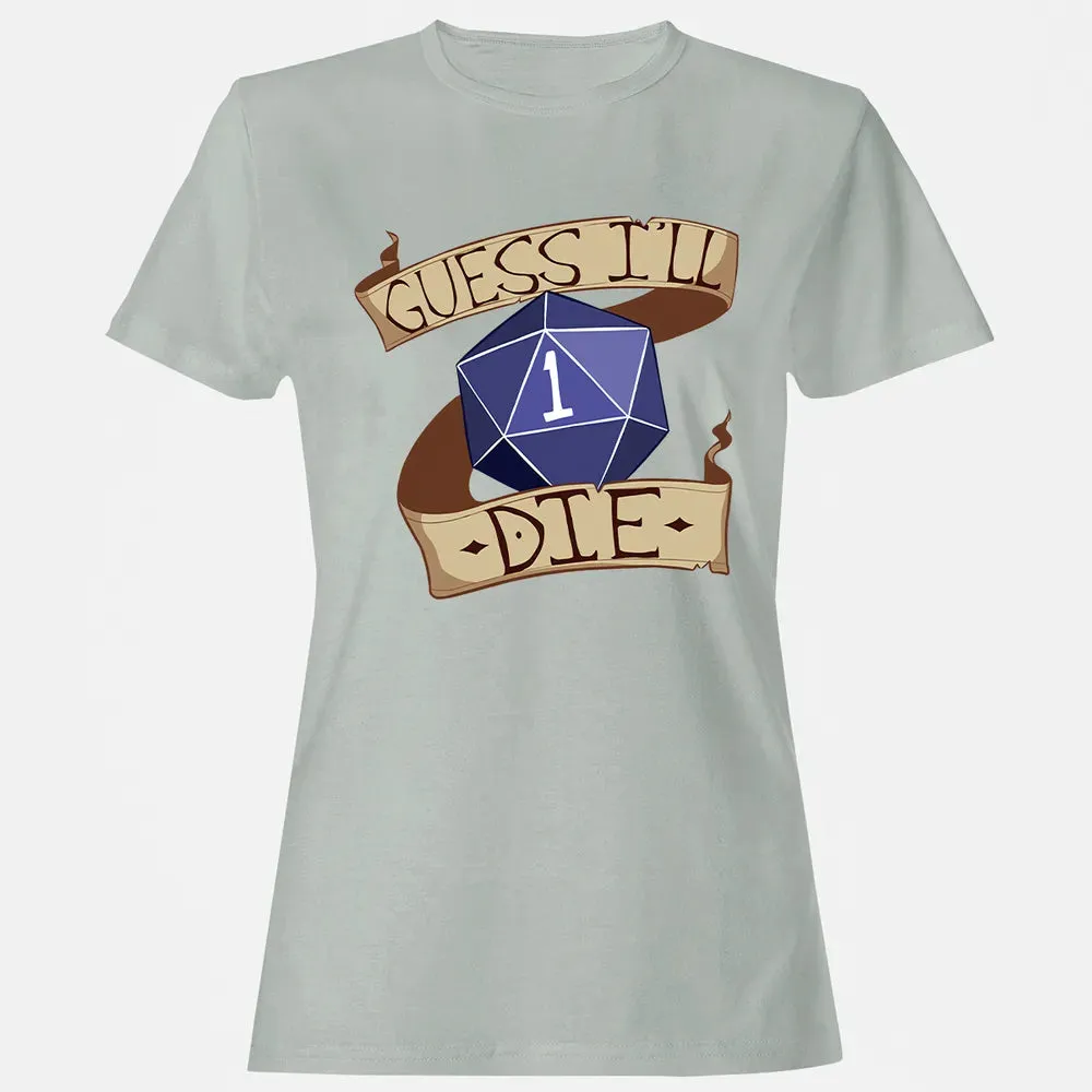 Guess I ll Die Women's T-shirt - 2