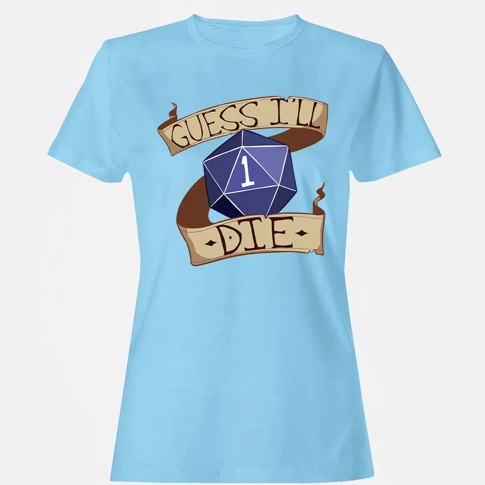 Guess I ll Die Women's T-shirt - 8