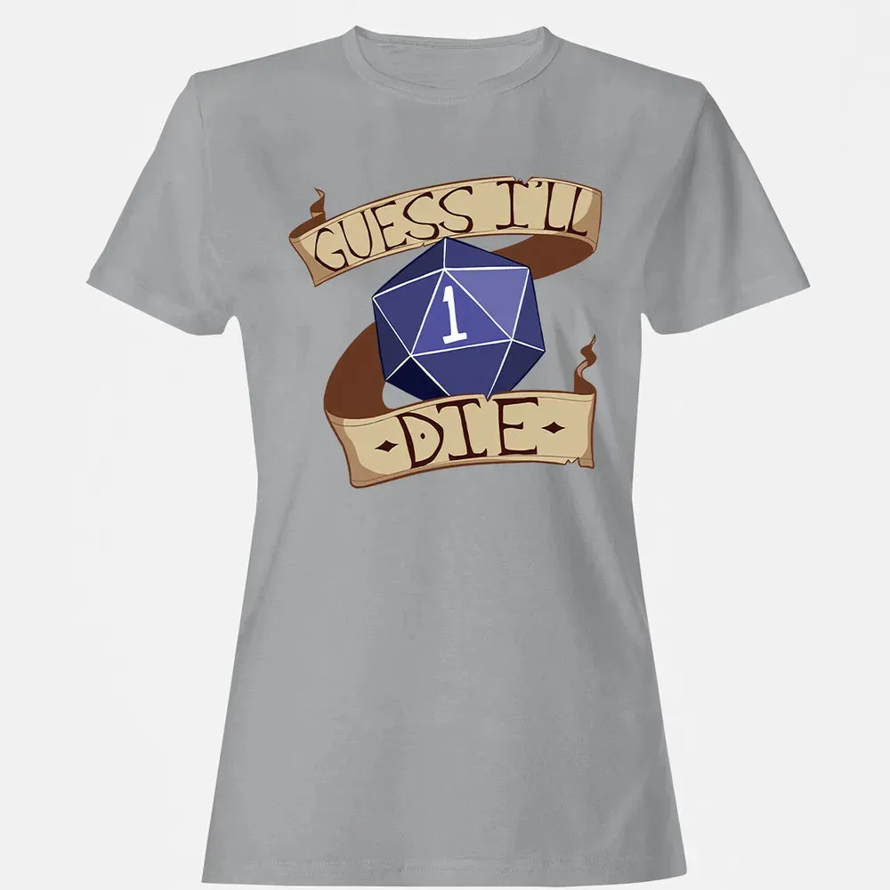 Guess I ll Die Women's T-shirt - 15