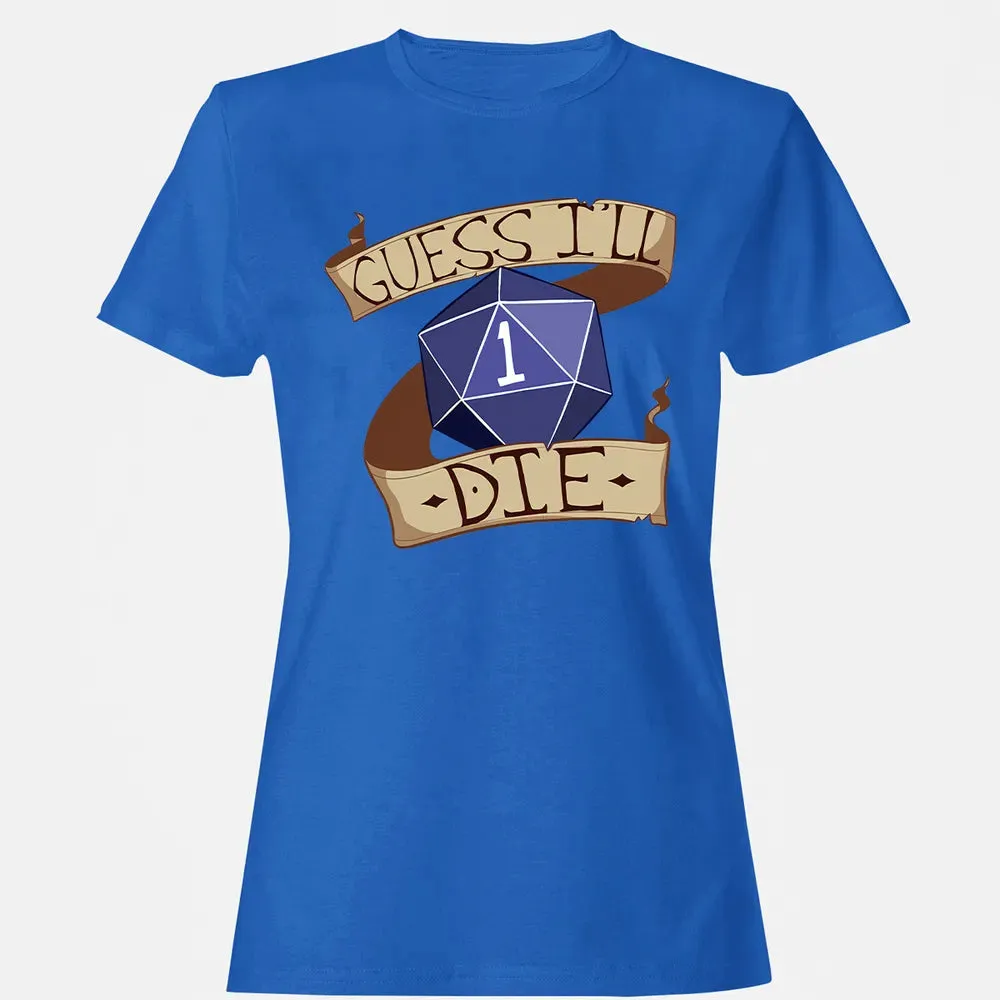 Guess I ll Die Women's T-shirt - 14