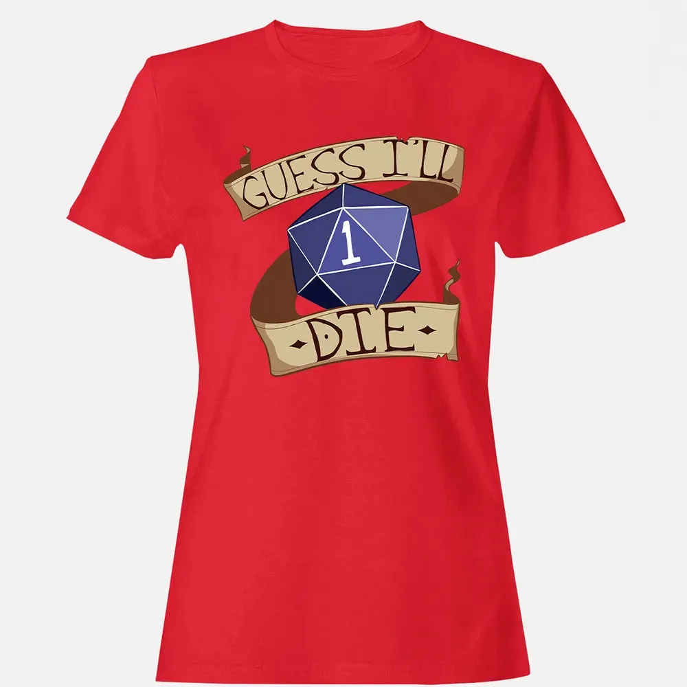 Guess I ll Die Women's T-shirt - 13