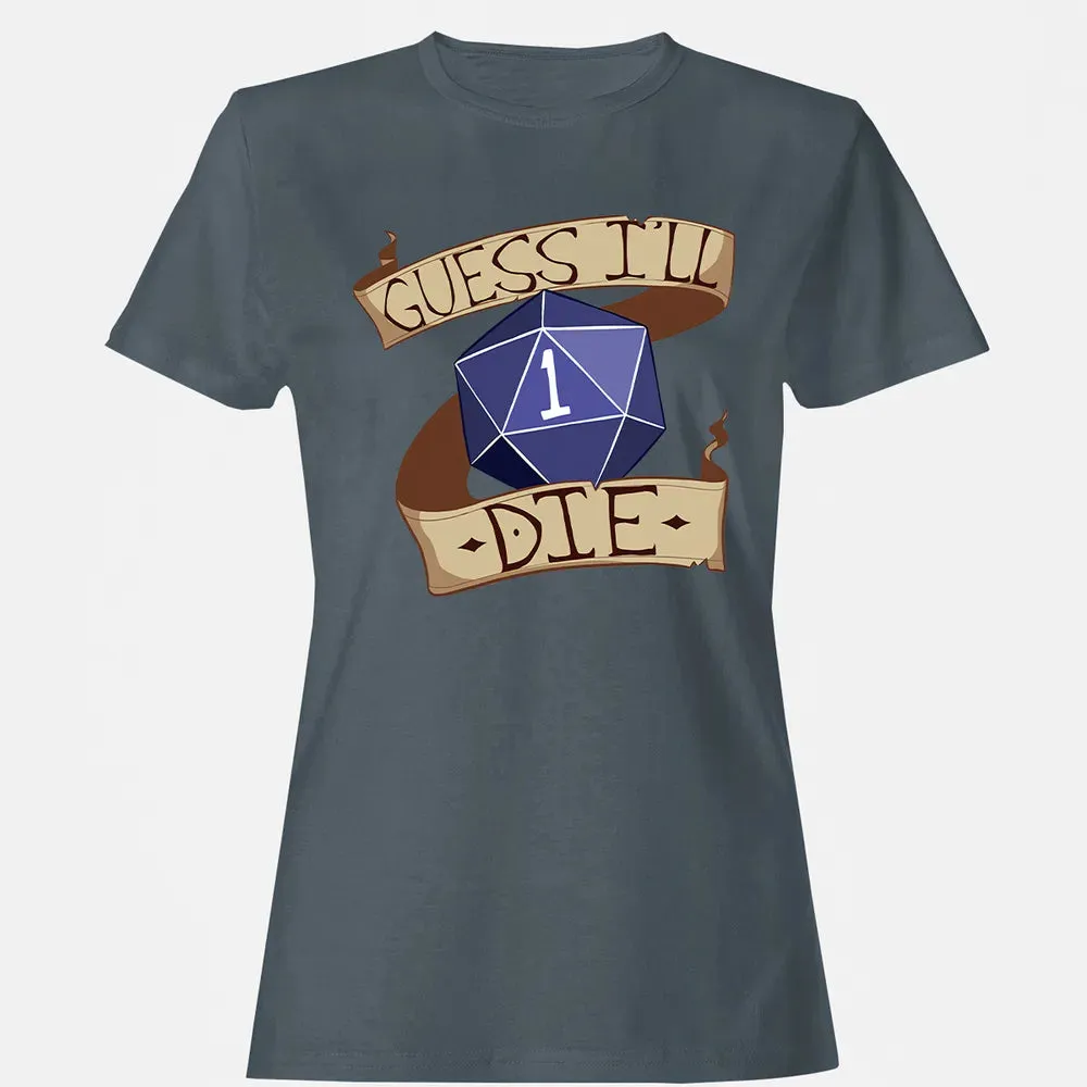 Guess I ll Die Women's T-shirt - 3