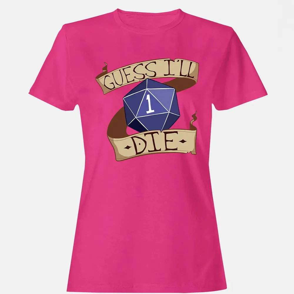 Guess I ll Die Women's T-shirt - 6