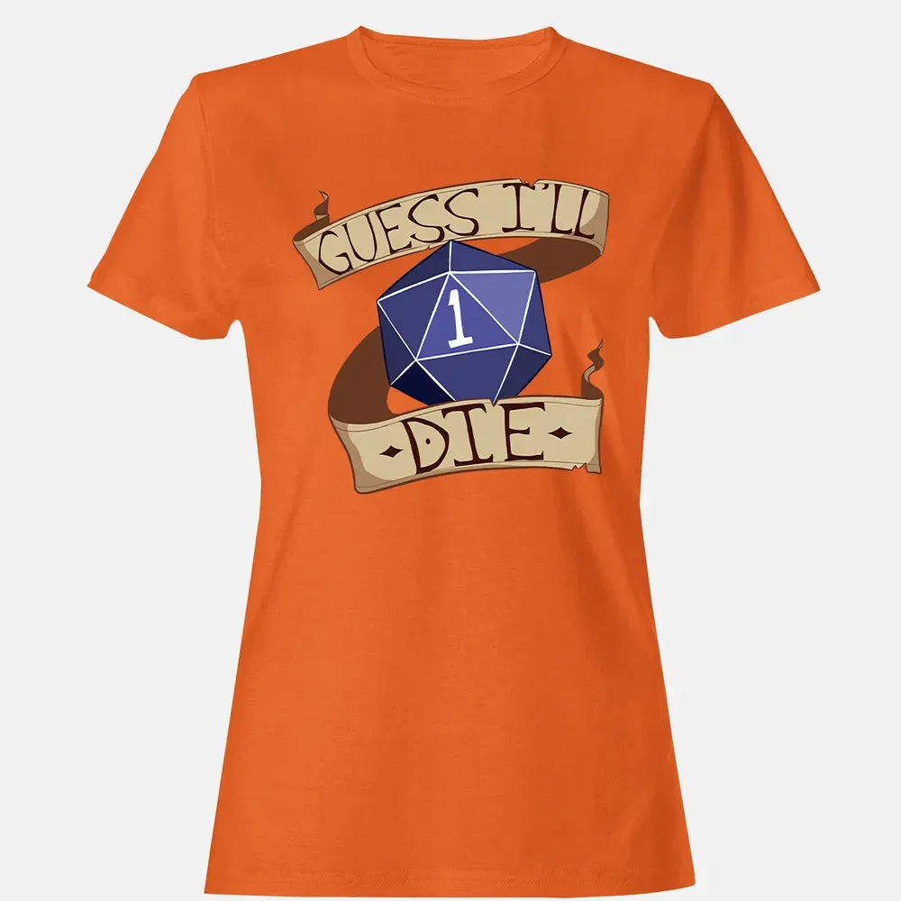 Guess I ll Die Women's T-shirt - 11