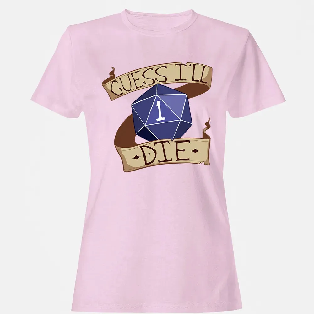 Guess I ll Die Women's T-shirt - 9