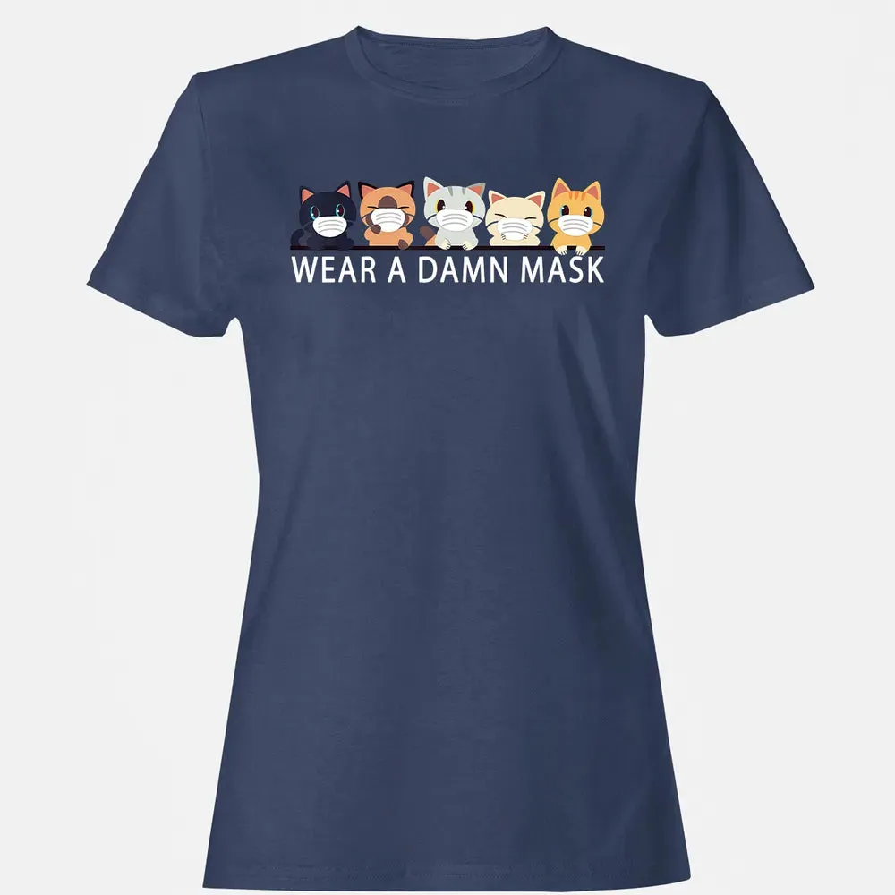 Cats Lovers Wear a Damn Mask   Quarantine Gift Cat Face Mask Women's T-shirt - 10