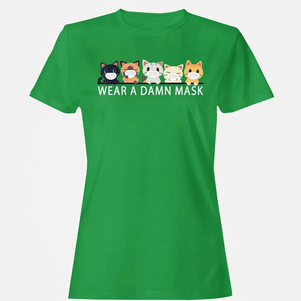 Cats Lovers Wear a Damn Mask   Quarantine Gift Cat Face Mask Women's T-shirt - 7