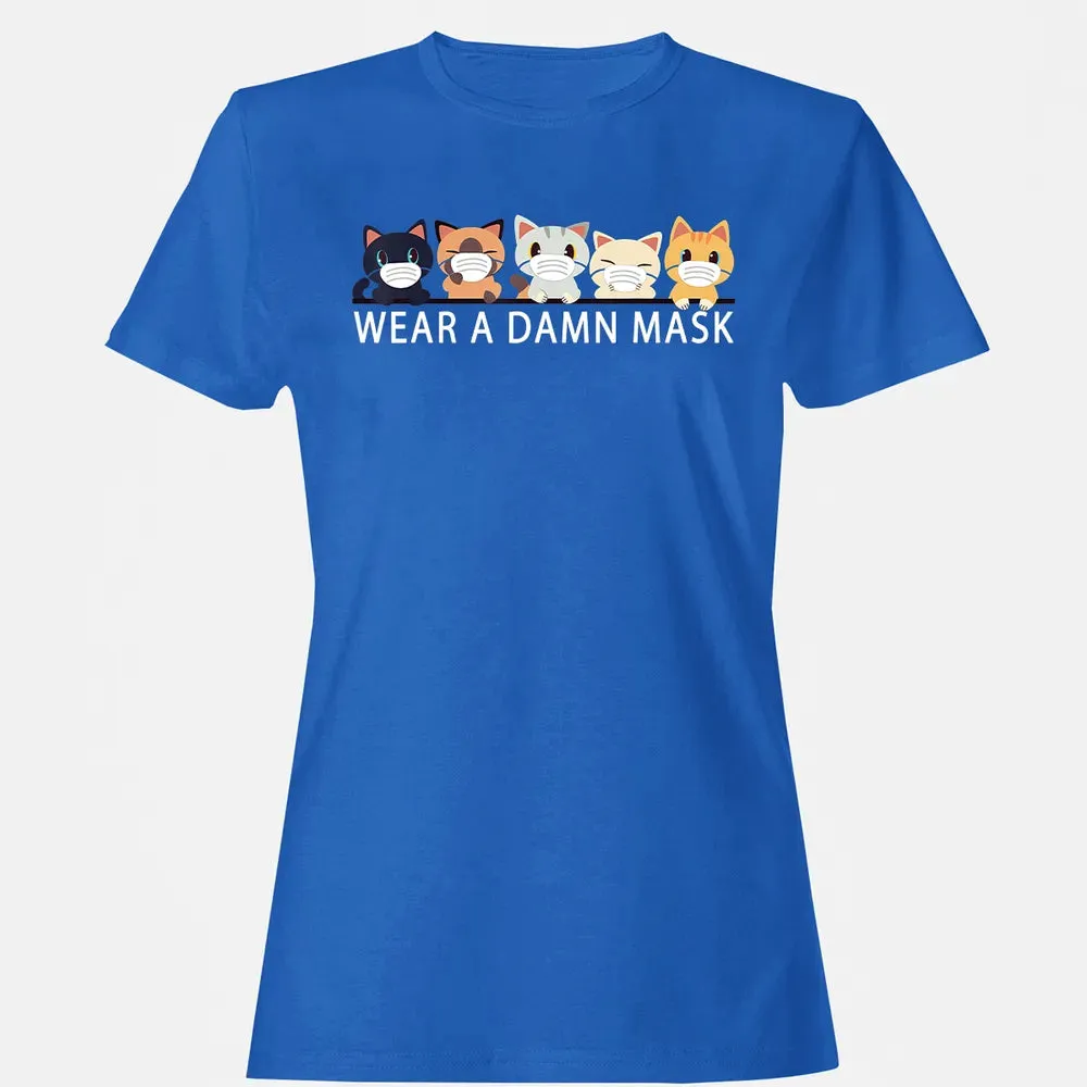 Cats Lovers Wear a Damn Mask   Quarantine Gift Cat Face Mask Women's T-shirt - 14