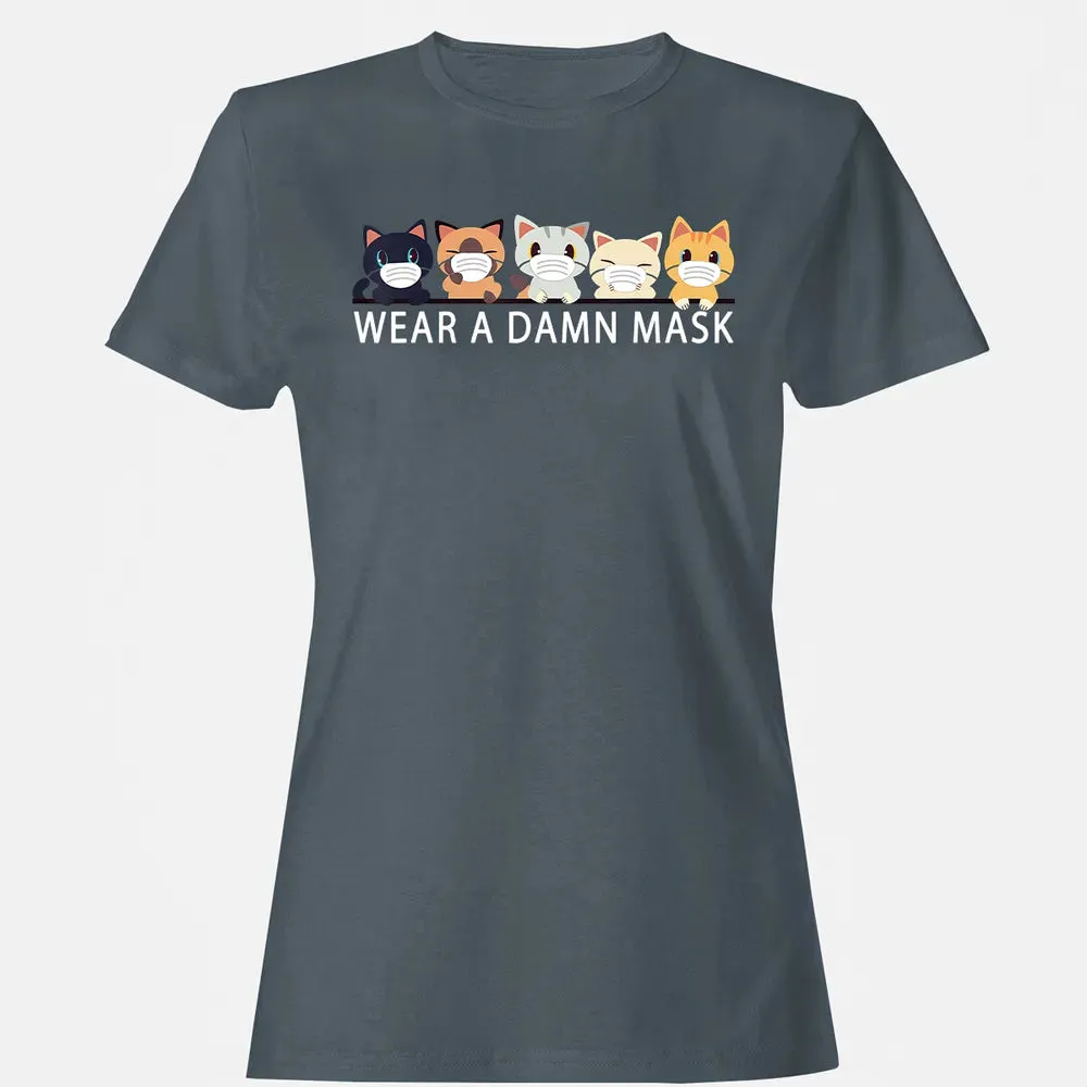 Cats Lovers Wear a Damn Mask   Quarantine Gift Cat Face Mask Women's T-shirt - 3