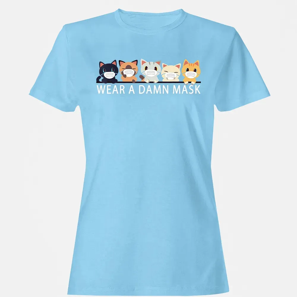 Cats Lovers Wear a Damn Mask   Quarantine Gift Cat Face Mask Women's T-shirt - 8