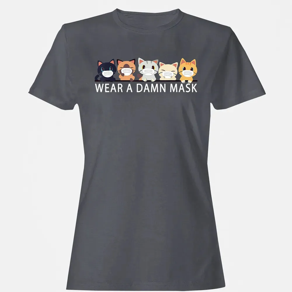Cats Lovers Wear a Damn Mask   Quarantine Gift Cat Face Mask Women's T-shirt - 5
