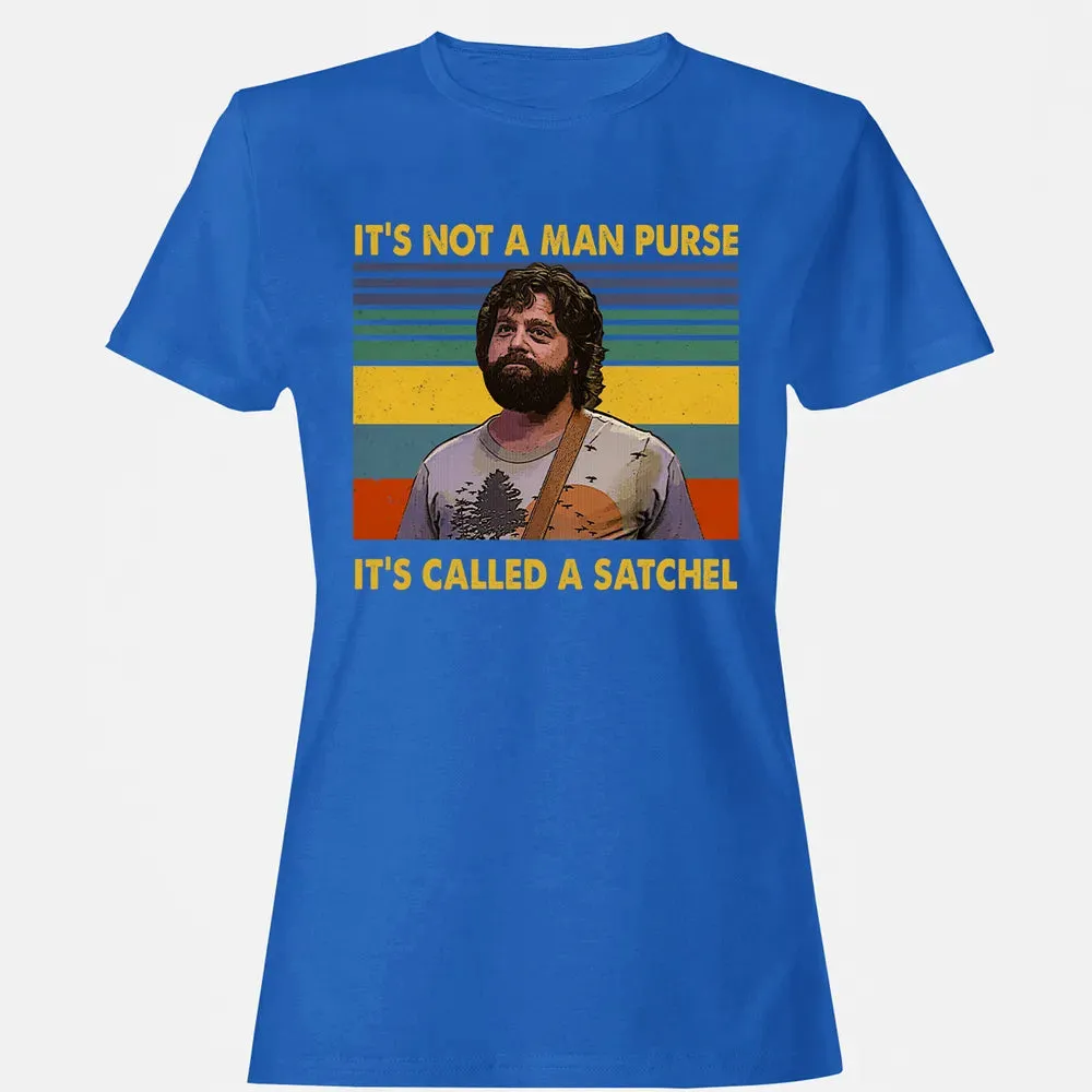It's Not A Man Purse It's Called A Satchel Women's T-shirt - 14